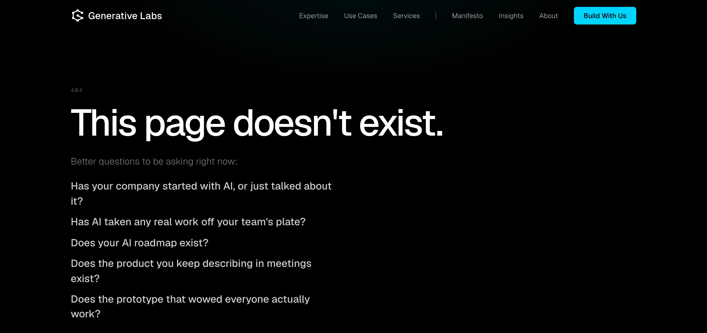 The Generative Labs 404 page. Under the heading Better questions to be asking right now, five questions are listed: Has your company started with AI, or just talked about it? Has AI taken any real work off your team's plate? Does your AI roadmap exist? Does the product you keep describing in meetings exist? Does the prototype that wowed everyone actually work? Below them: Wherever your answers stopped, that's where we start.